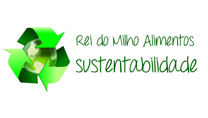 Gestão sustentável é uma prática possível. E nós do Grupo Rei do Milho Alimentos fazemos parte desse processo!